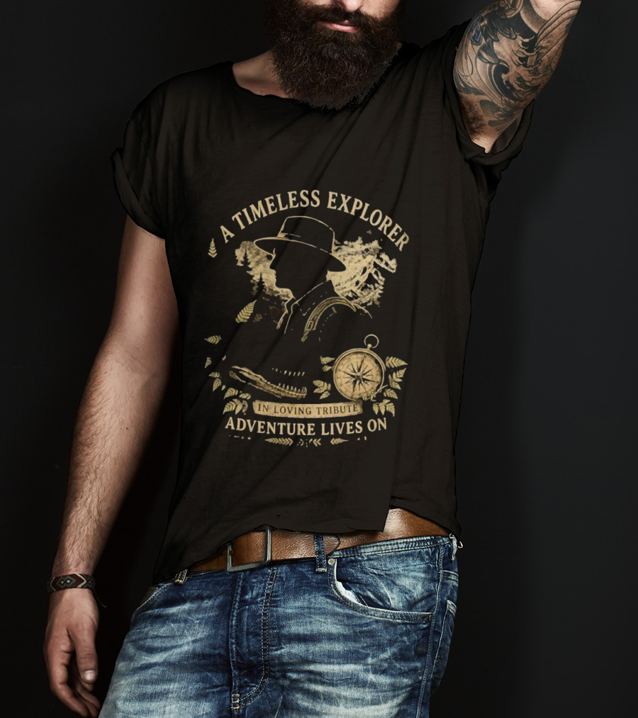 A Timeless Explorer In Loving Tribute Adventure Lives On T-Shirt