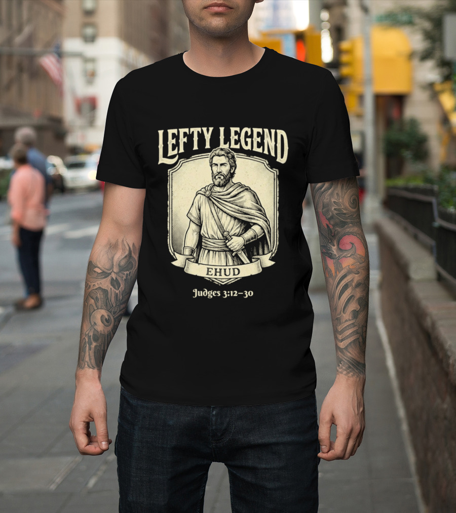 Lefty Legend Ehud Judges 3:12 30 Biblical Warrior T-Shirt