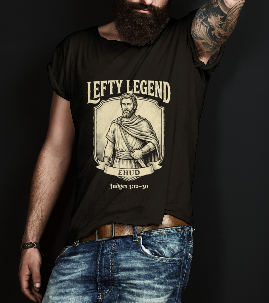 Lefty Legend Ehud Judges 3:12 30 Biblical Warrior T-Shirt