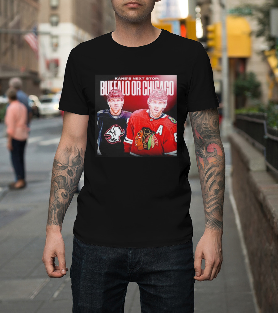 Kane's Next Stop Buffalo Or Chicago NHL Hockey Patrick Kane Blackhawks Sabres T-Shirt