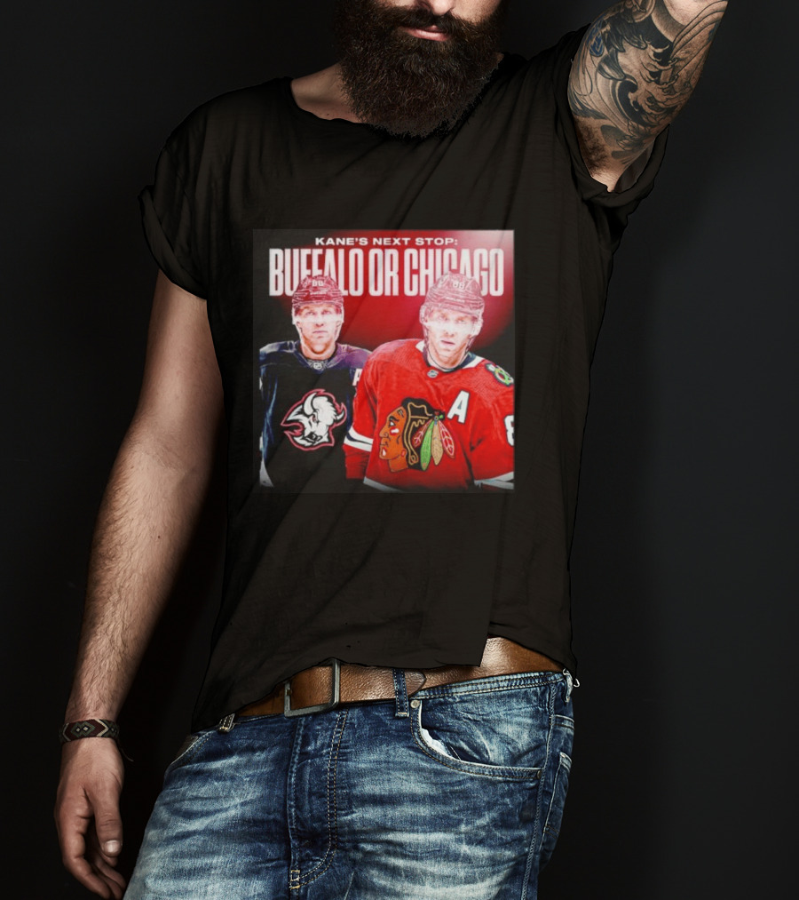 Kane's Next Stop Buffalo Or Chicago NHL Hockey Patrick Kane Blackhawks Sabres T-Shirt