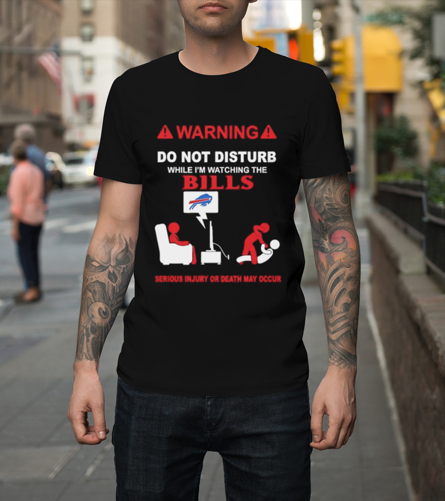 Warning Do Not Disturb While Ing The Bills Buffalo Football Fan Humor T-Shirt