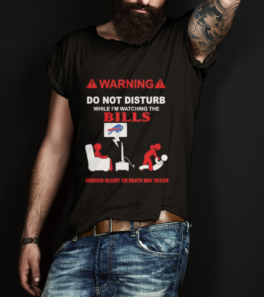 Warning Do Not Disturb While Ing The Bills Buffalo Football Fan Humor T-Shirt