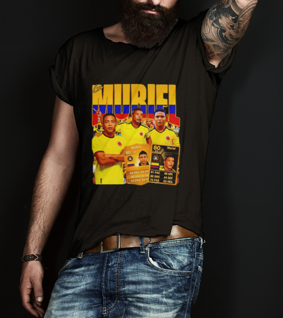 Luis Muriel Colombia Football Muriel FUT Card 80 PAC 86 DRI 80 SHOT 79 PAS 44 DEF 63 HEA T-Shirt