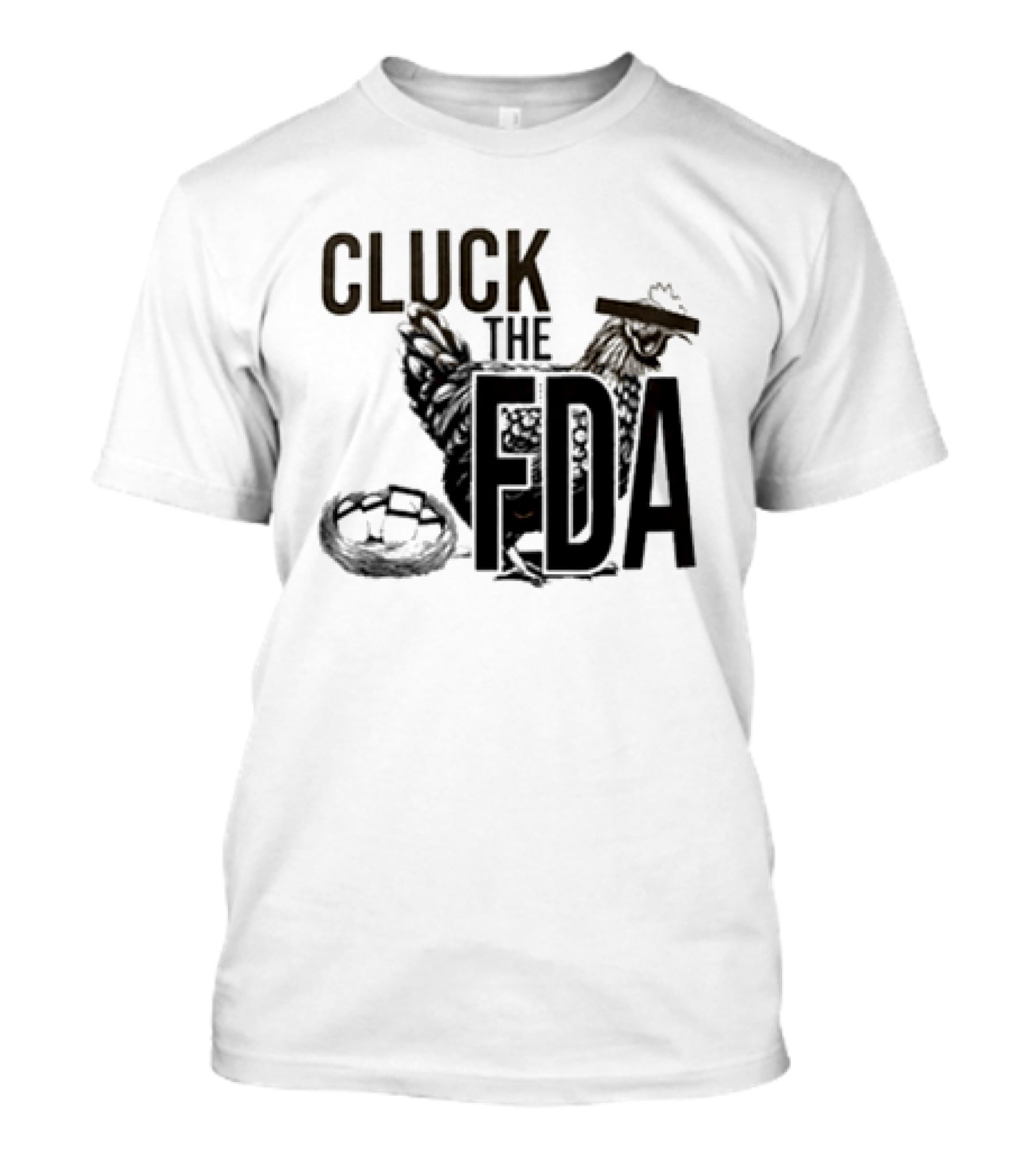 Cluck The FDA Chicken Animal Protest Message T-Shirt