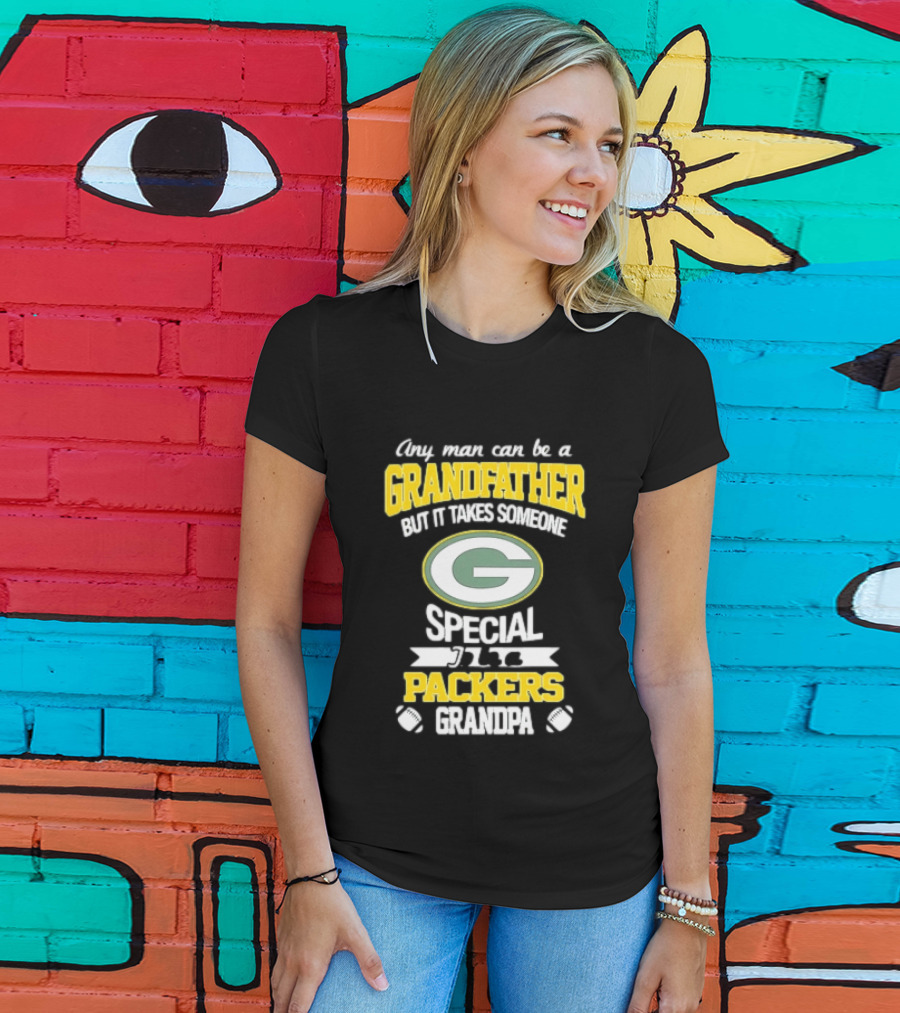 Any Man Can Be A Grandfather Packers Grandpa Special T-Shirt