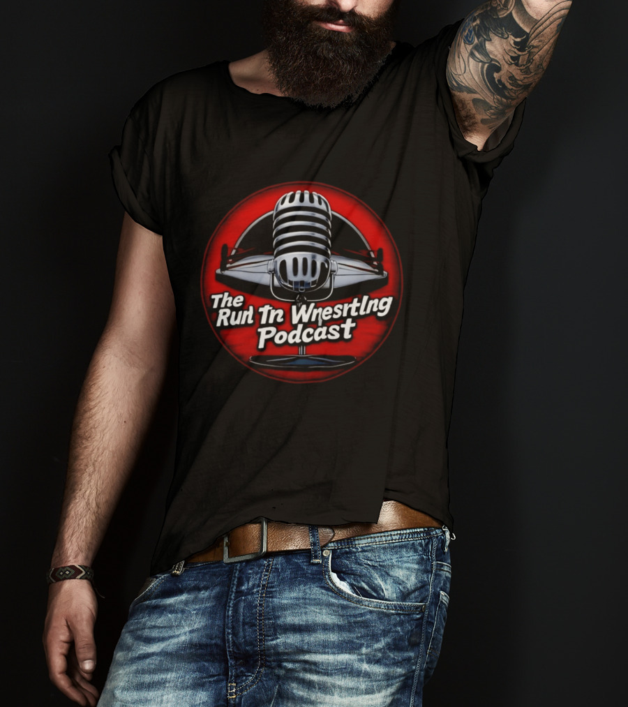 Run The Wrestling Podcast Microphone The Run In Wrestling Podcast T-Shirt