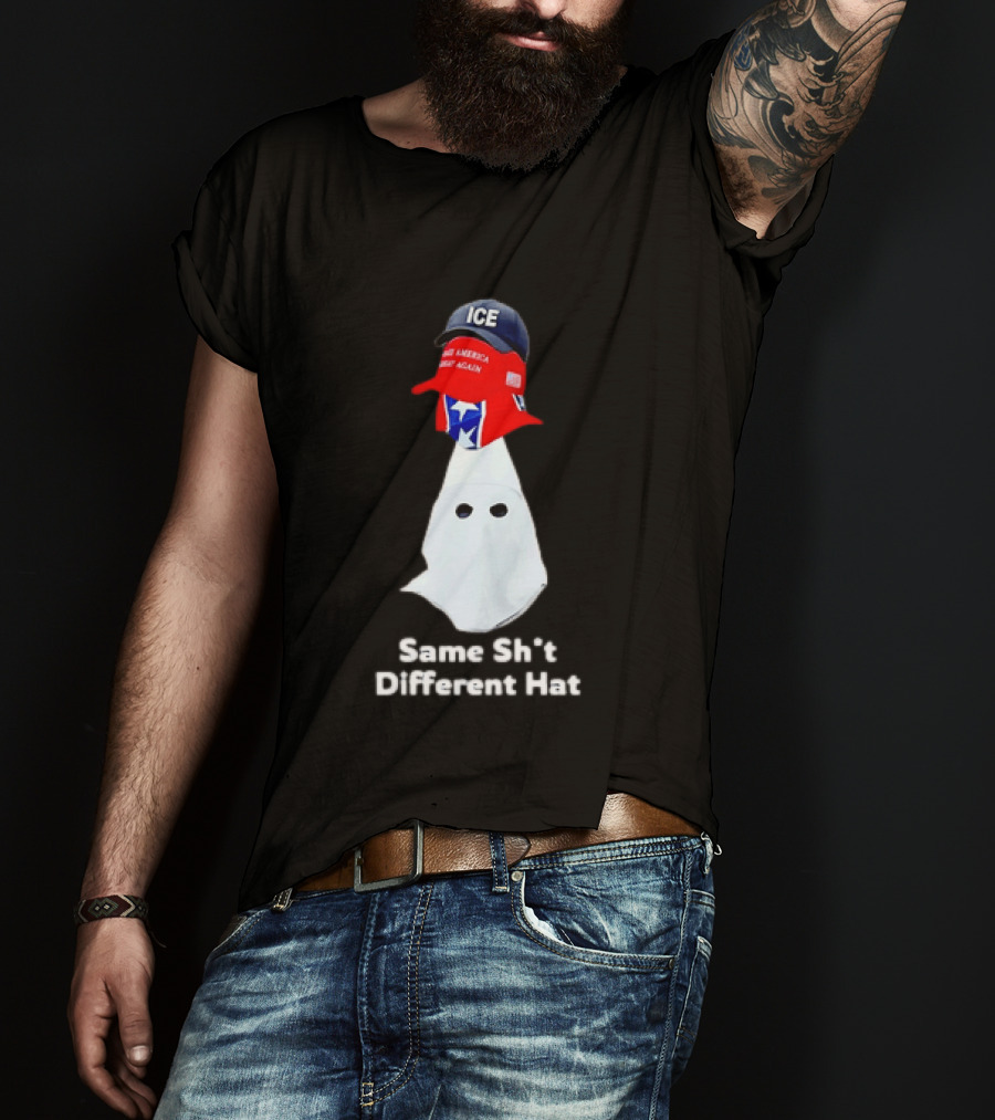 Same Sht Different Hat ICE Make America Great Again Political Meme T-Shirt
