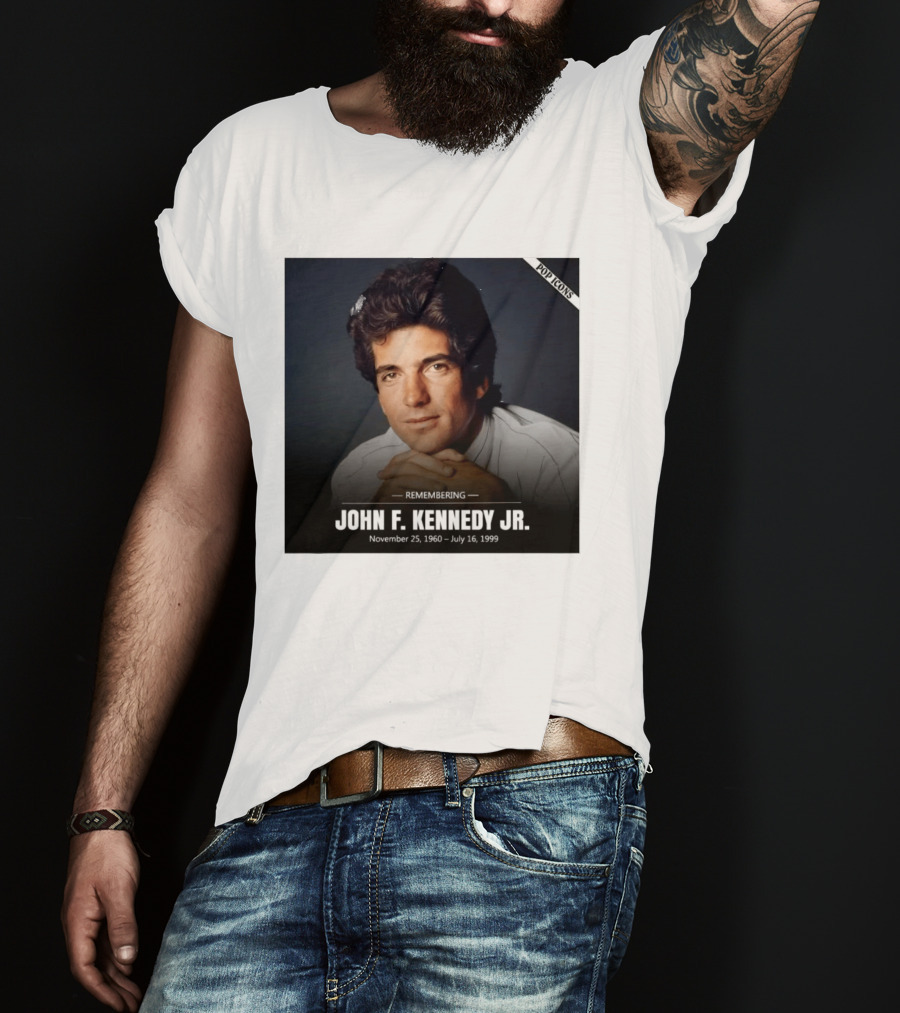 Remembering John F. Kennedy Jr. November 25 1960 July 16 1999 Pop T-Shirt