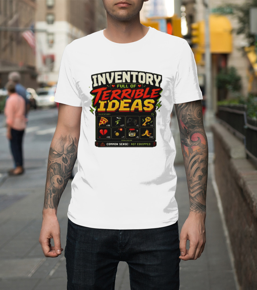 Inventory Full Of Terrible Ideas Common Sense Not Equipped Gaming Gamer Pizza Gun Key T-Shirt