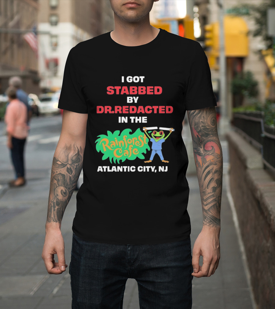 Atlantic City NJ I Got Stabbed By Dr Redacted Rainforest Cafe Frog T-Shirt