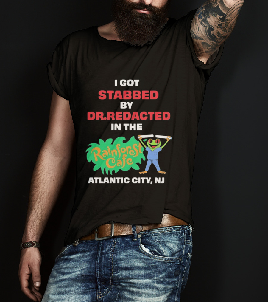 Atlantic City NJ I Got Stabbed By Dr Redacted Rainforest Cafe Frog T-Shirt
