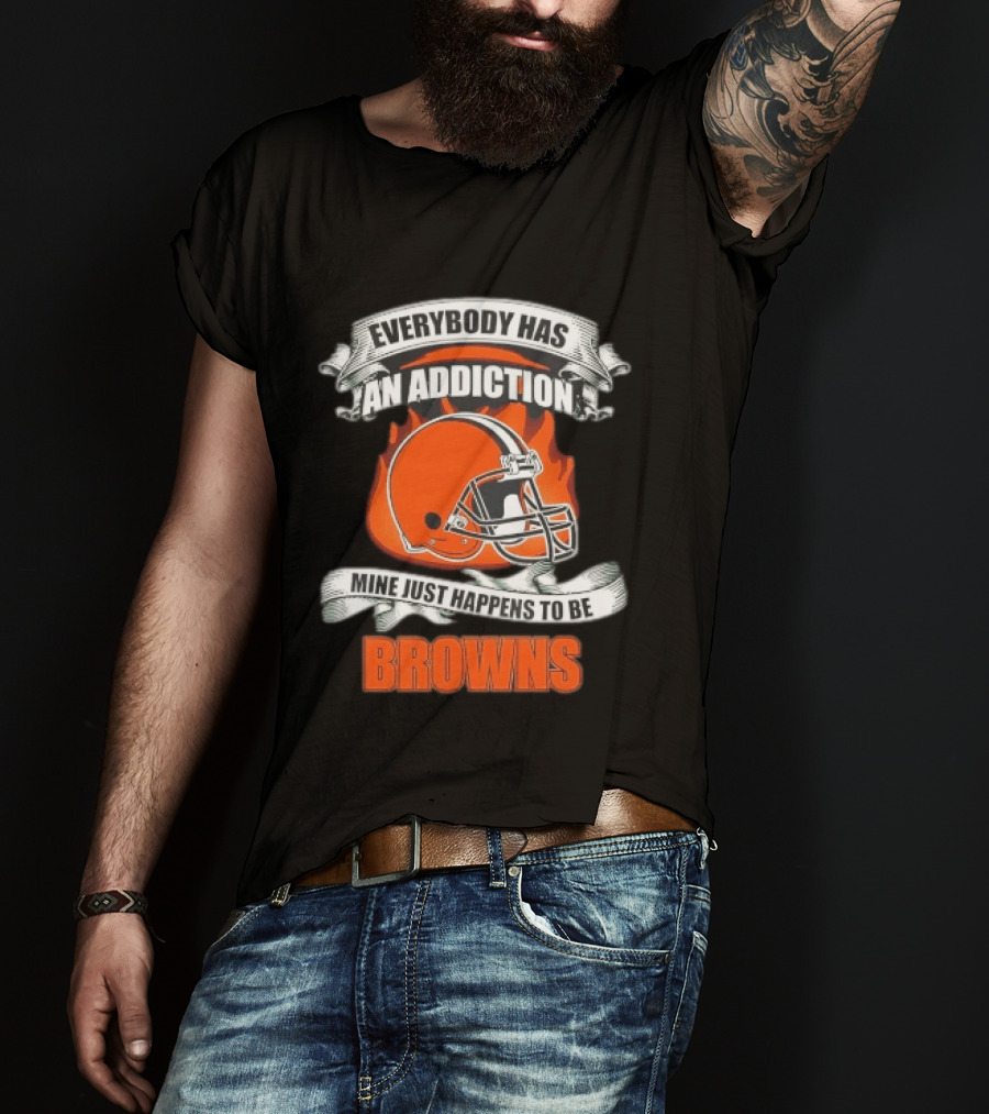 Everybody Has An Addiction Mine Just Happens To Be Browns Football Helmet And Flames T-Shirt