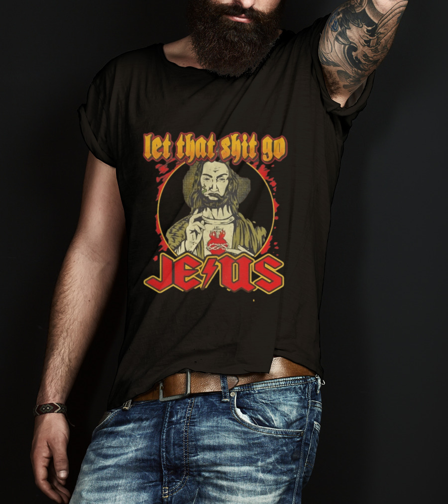 Let That Shit Go Jesus Highway To Heaven T-Shirt