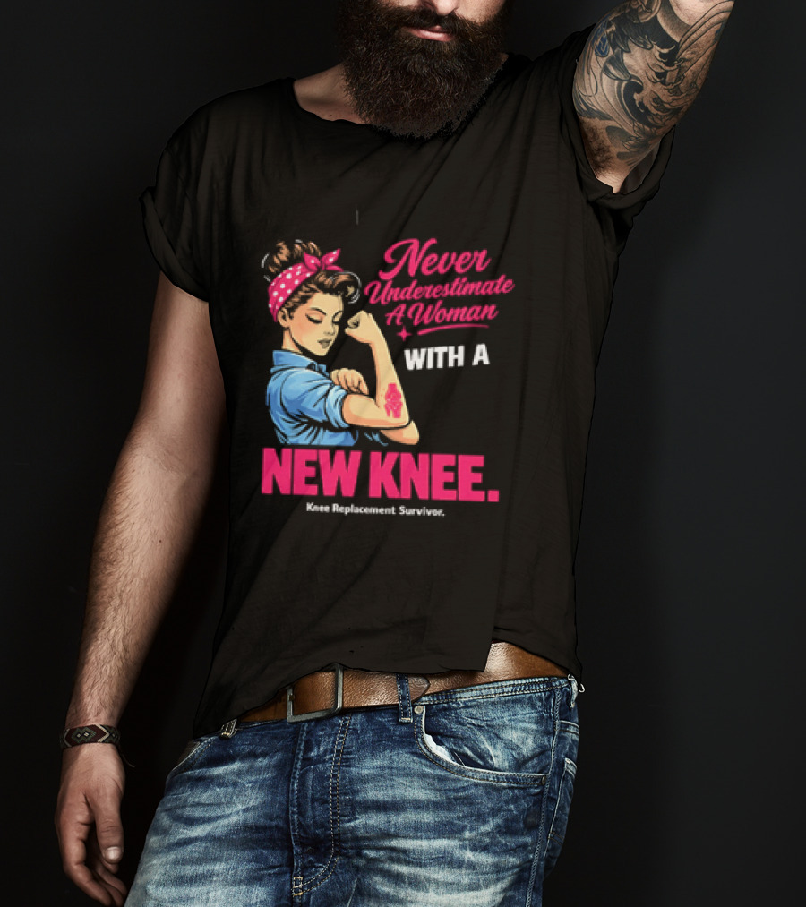 Never Underestimate A Woman With A New Knee Joint Replacement Surgery T-Shirt