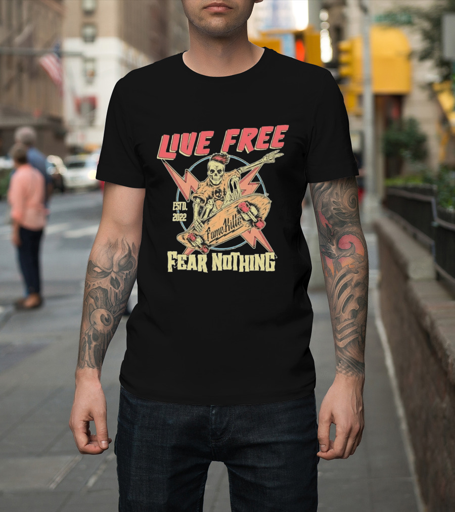 Live Free Fear Nothing Skeleton Skateboarding Fame Kills Est. 2022 T-Shirt