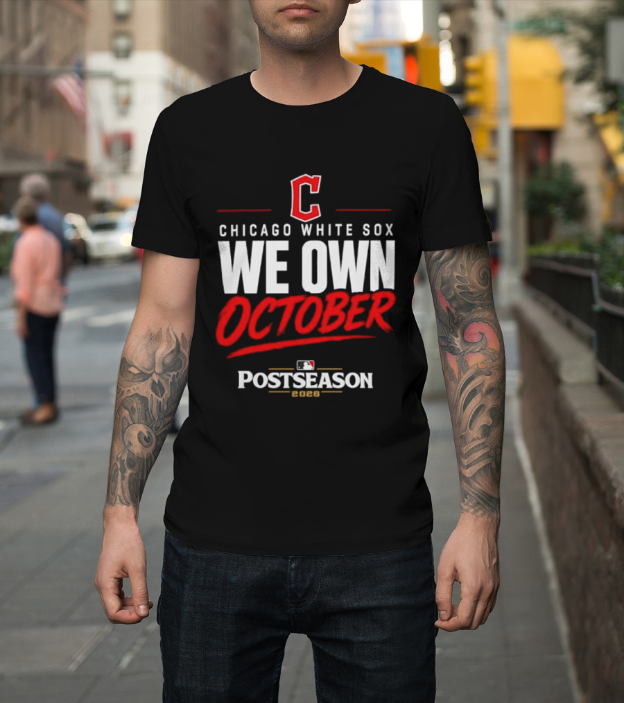 Chicago White Sox We Own October MLB Postseason 2026 T-Shirt