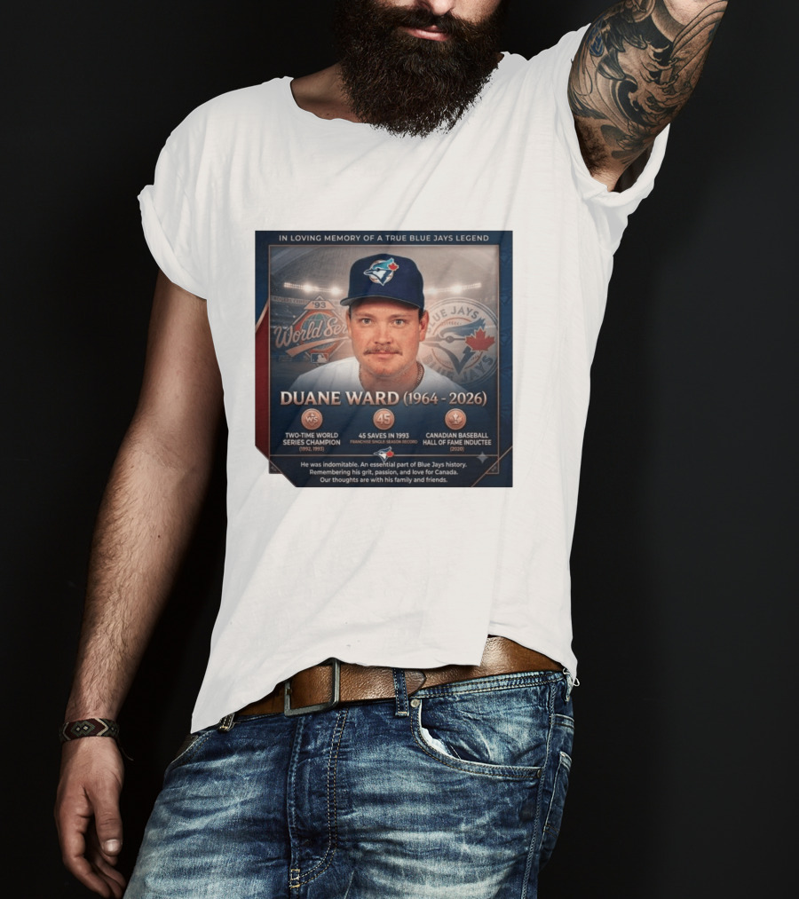 In Loving Memory Of Blue Jays Legend Duane Ward Two Time World Series Champion 1964 2026 T-Shirt