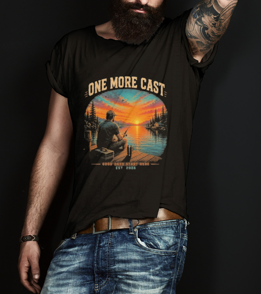 One More Cast Good Days Start Here EST 2026 Sunset Fishing Scene T-Shirt