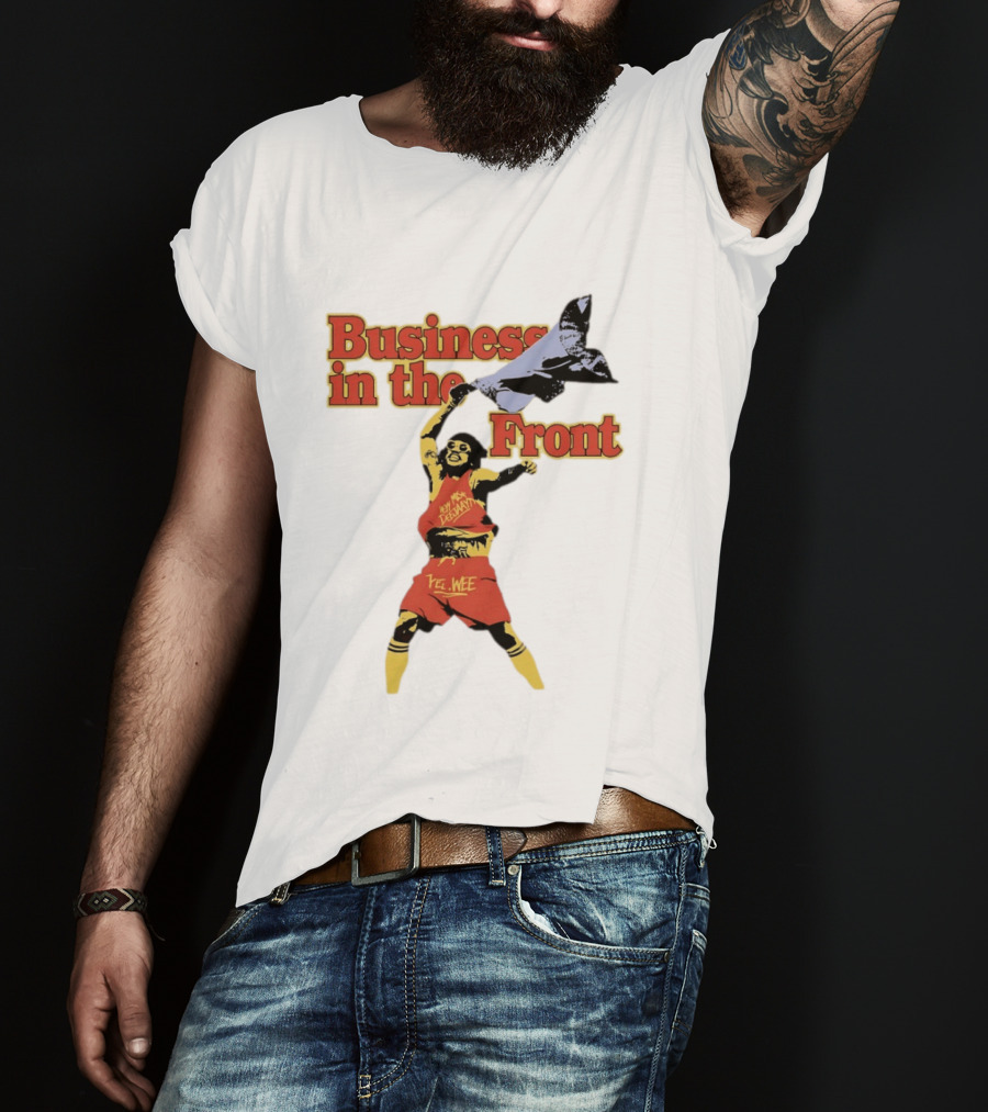 Business In The Front Hey Texan Yel Wee T-Shirt