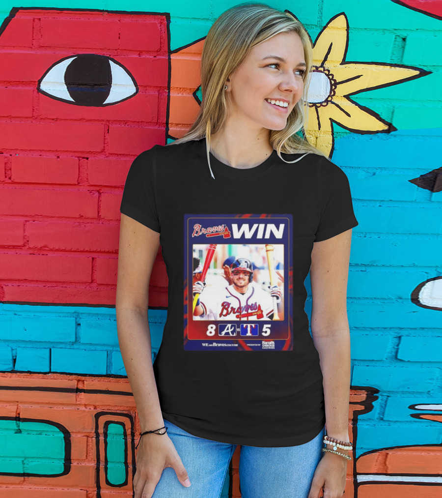 Braves Win 8 5 Against Rangers We Are Braves Country Harrah's Cherokee Casinos T-Shirt