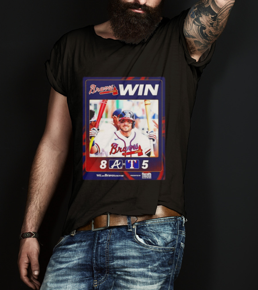Braves Win 8 5 Against Rangers We Are Braves Country Harrah's Cherokee Casinos T-Shirt