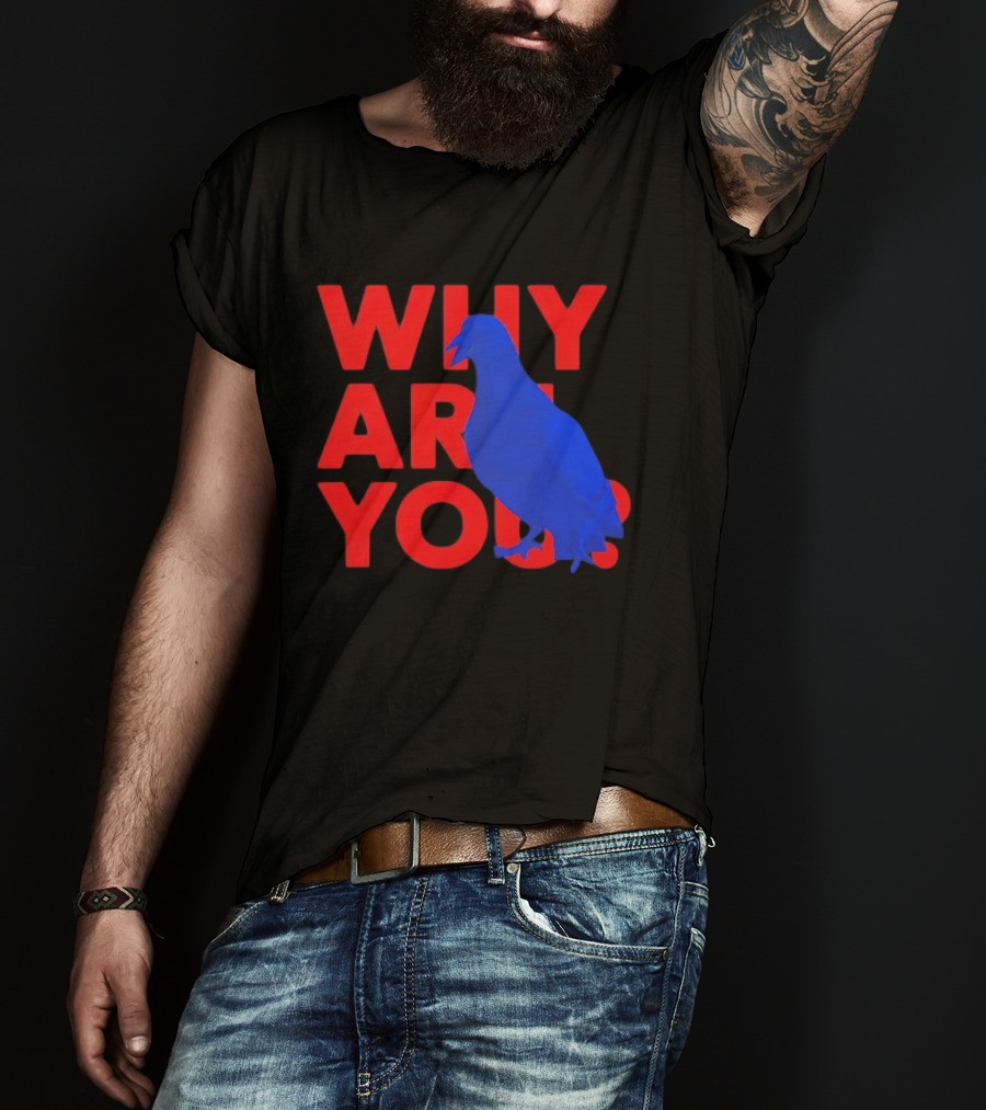 Blue Pigeon Why Are You Red T-Shirt