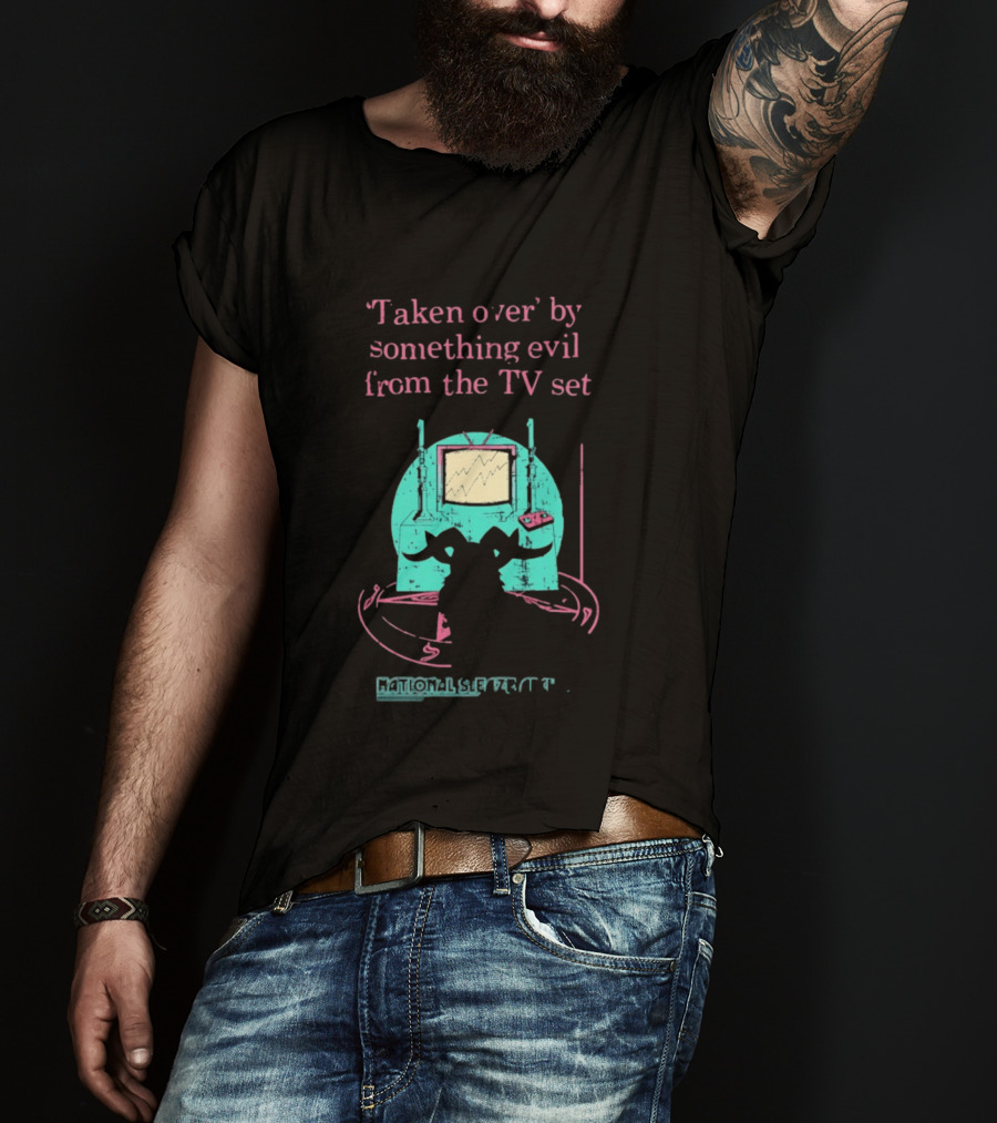 Taken Over By Something Evil From The TV Set National Sleaze Archive T-Shirt