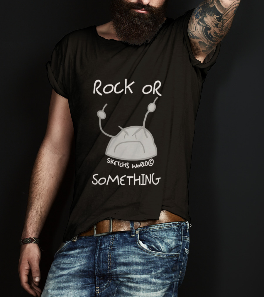 Rock Or Something Sketchs World Angry Rock T-Shirt