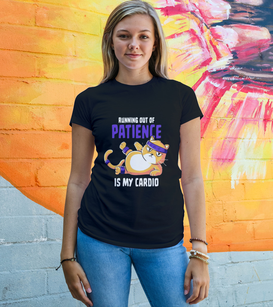 Running Out Of Patience Is My Cardio Cat Workout Humor T-Shirt