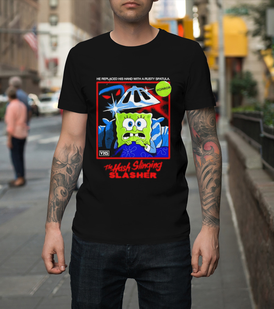 Sponge In The Hash Slinging Slasher He Replaced His Hand With A Rusty Spatula VHS T-Shirt