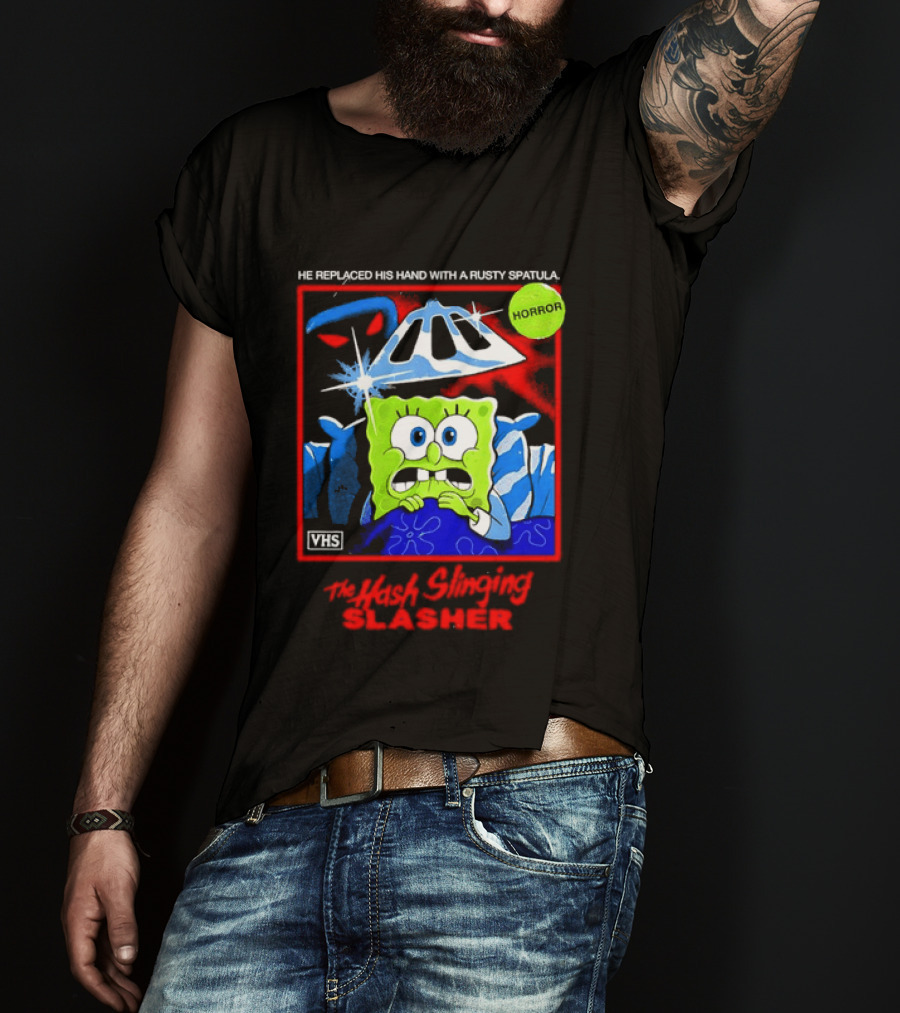 Sponge In The Hash Slinging Slasher He Replaced His Hand With A Rusty Spatula VHS T-Shirt