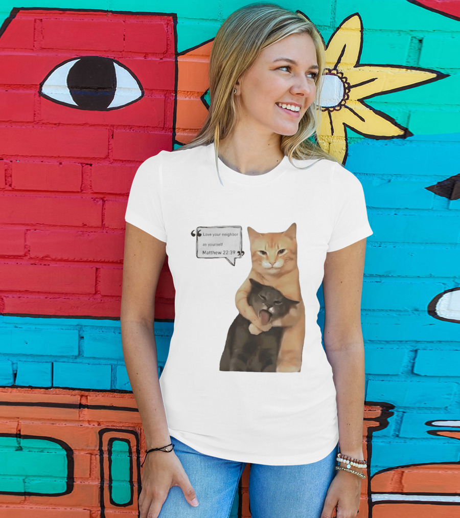 Cats Love Your Neighbor As Yourself Matthew 22:39 Hugging Cats T-Shirt