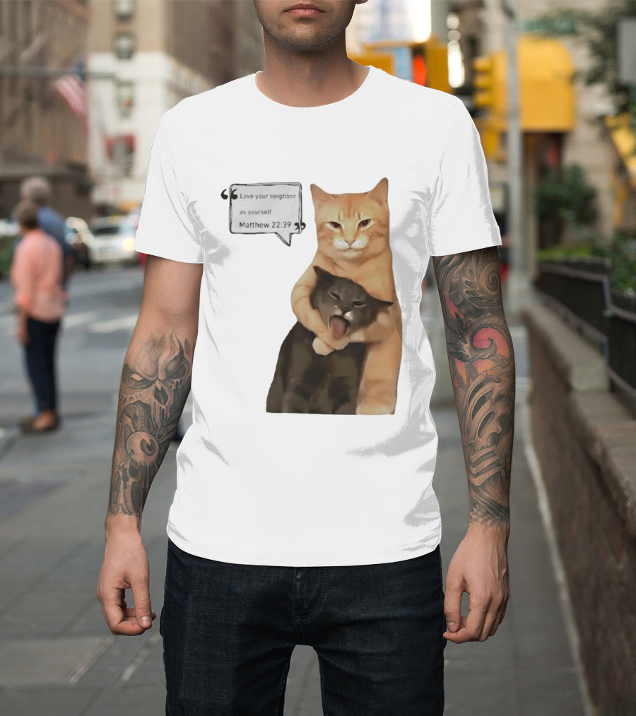 Cats Love Your Neighbor As Yourself Matthew 22:39 Hugging Cats T-Shirt
