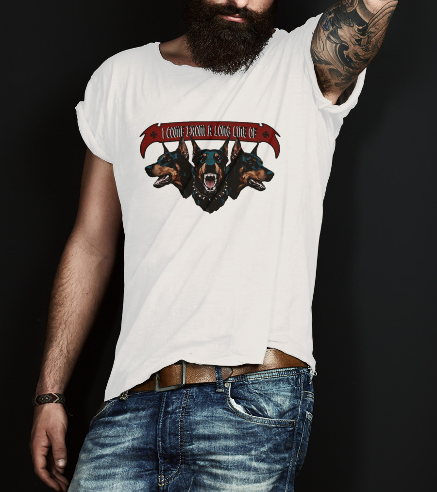 I Come From A Long Line Of Dobermans Doberman Pinscher T-Shirt