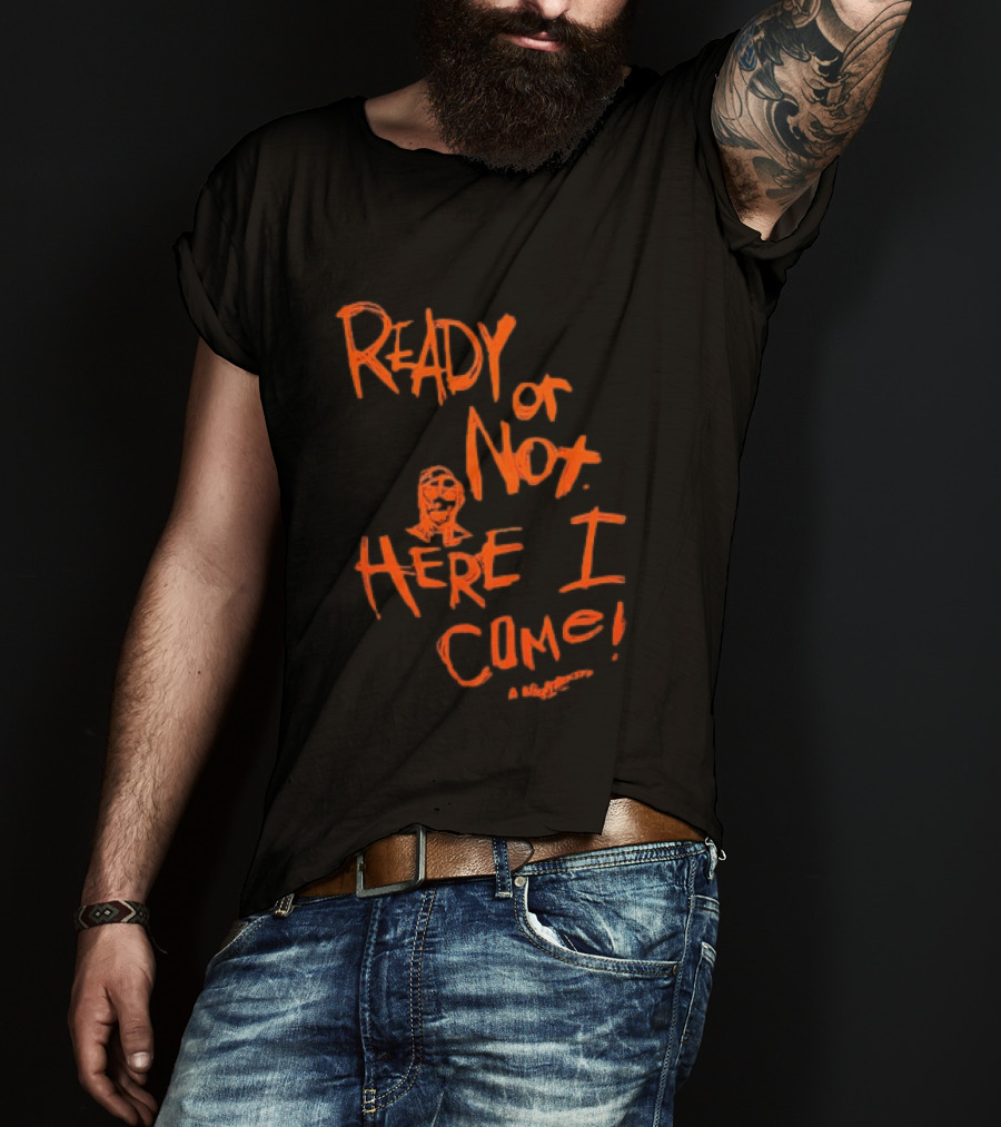 A Nightmare On Elm Street Freddy Krueger Ready Or Not Here I Come T-Shirt