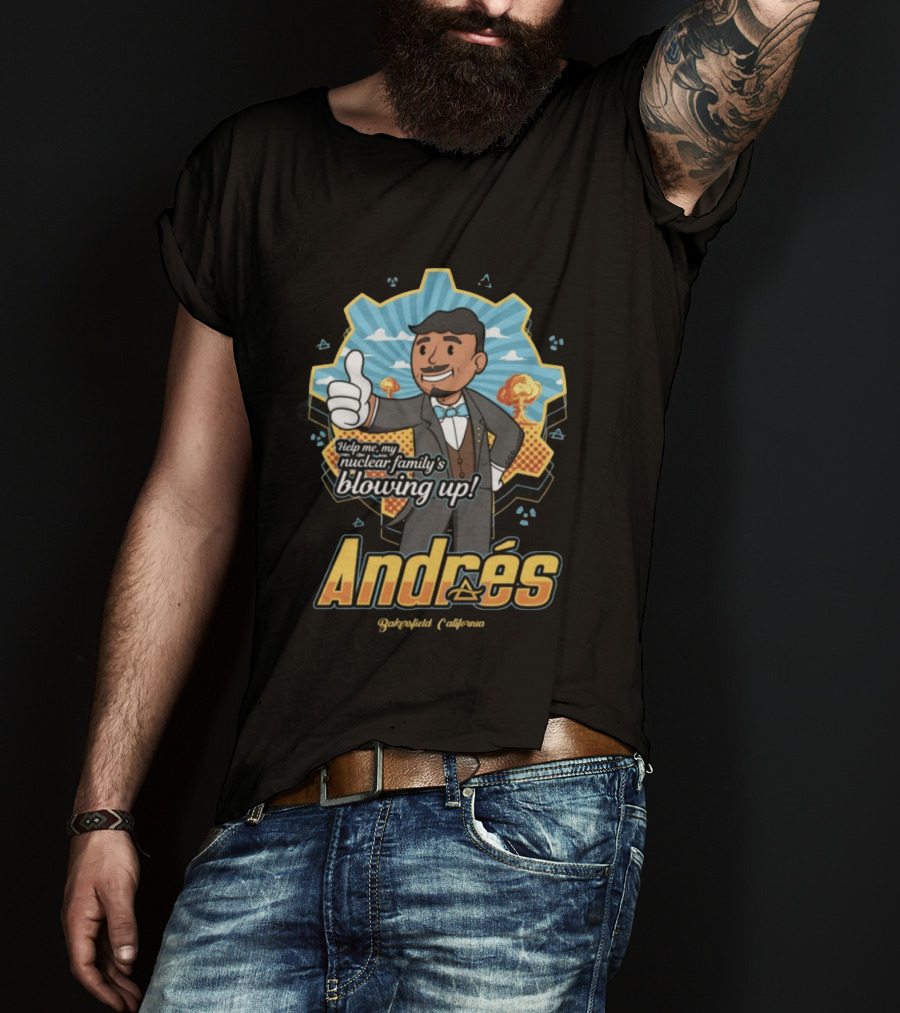 Andrés Help Me My Nuclear Family's Blowing Up Bakersfield California Purgatoryland Store Vault Nino T-Shirt