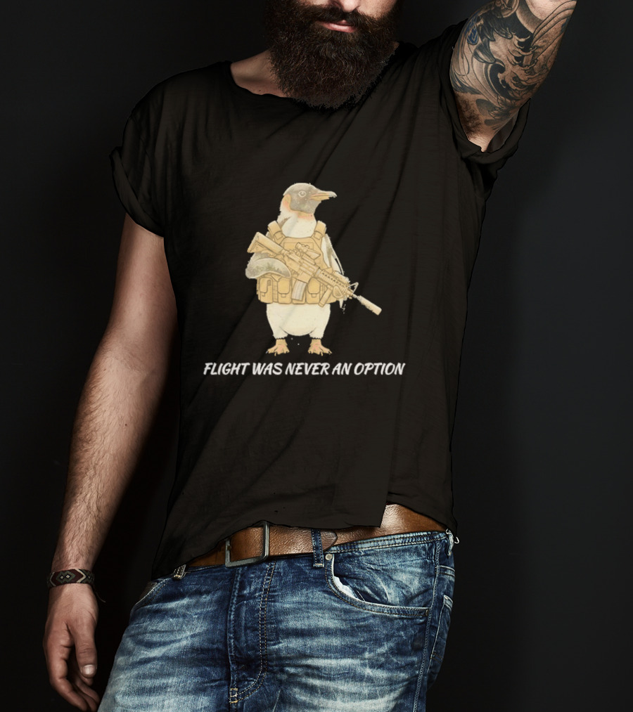 Tactical Penguin Flight Was Never An Option Military Animal Comedy T-Shirt