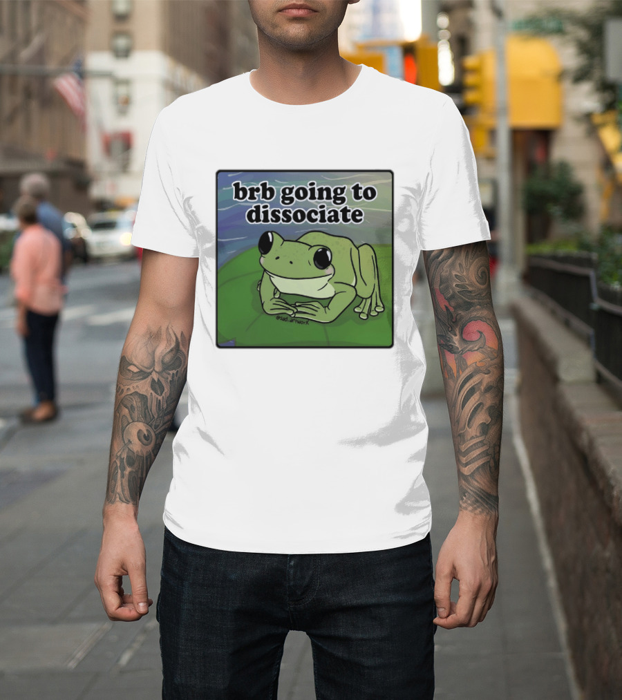 Brb Going To Dissociate Frog Meme Sad T-Shirt