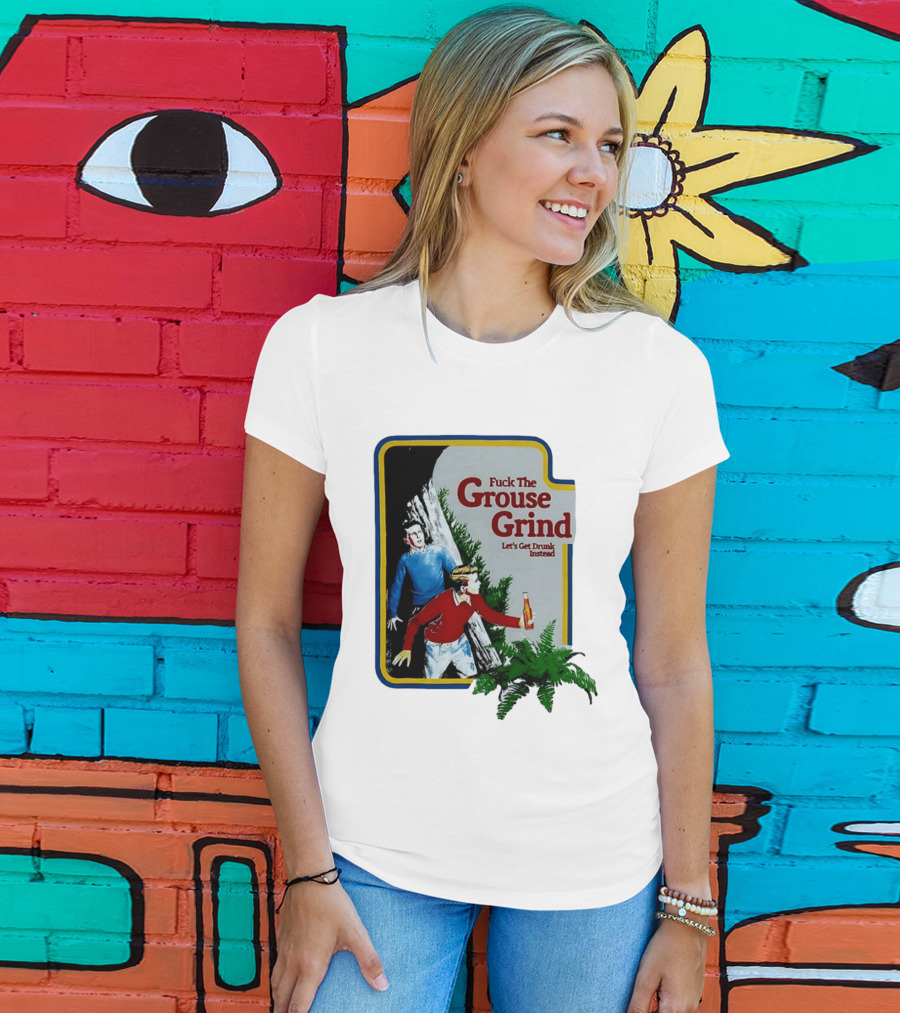 Fuck The Grouse Grind Let's Get Drunk Instead Retro Adventure Scene T-Shirt