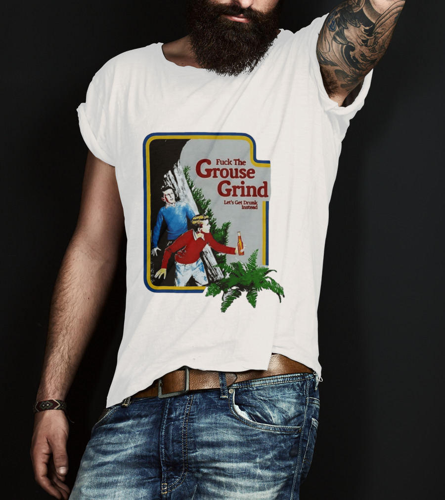 Fuck The Grouse Grind Let's Get Drunk Instead Retro Adventure Scene T-Shirt
