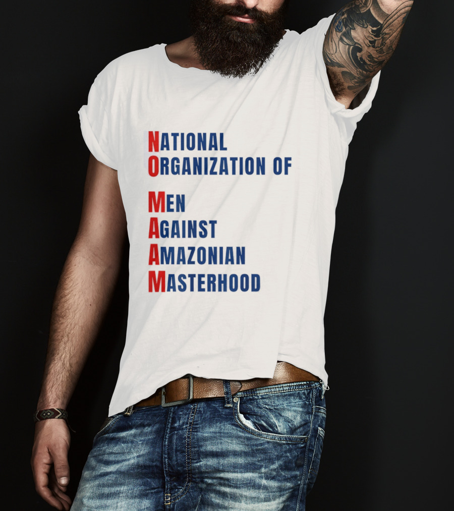 National Organization Of Men Against Amazonian Masterhood Abbreviation T-Shirt
