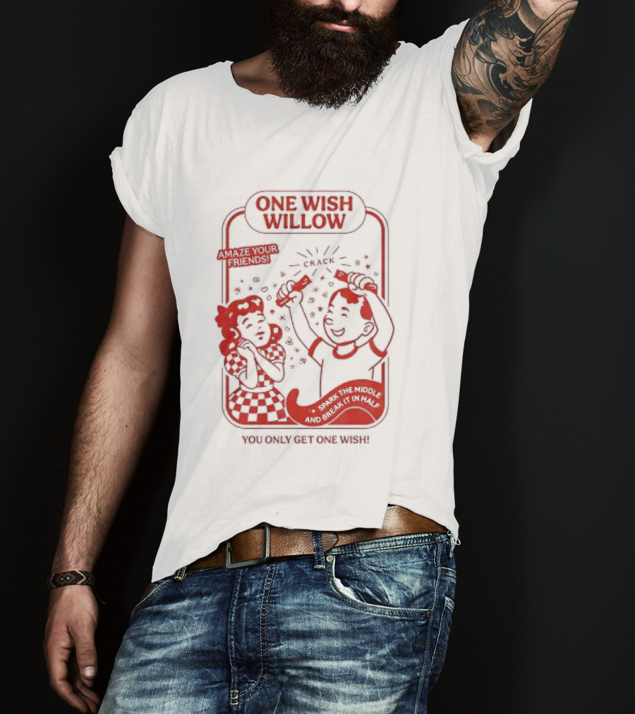 One Wish Willow Amaze Your Friends Misplace The Middle Together Forever T-Shirt