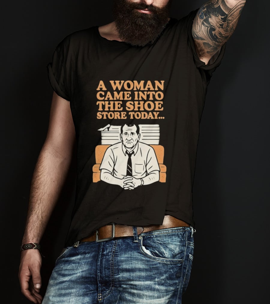 A Woman Came Into The Shoe Store Today Al Bundy Sitting On Couch T-Shirt