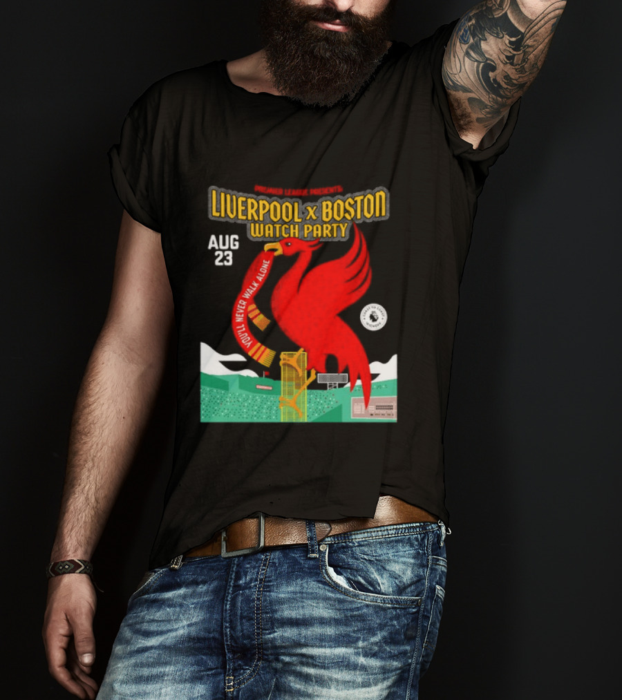 Liverpool X Boston Party At Fenway Park Aug 23 You'll Never Walk Alone T-Shirt