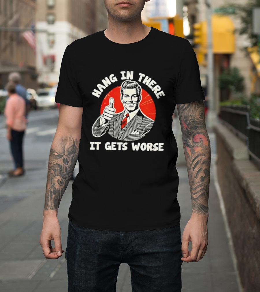 Hang In There It Gets Worse Thumbs Up Man Retro Red Circle T-Shirt