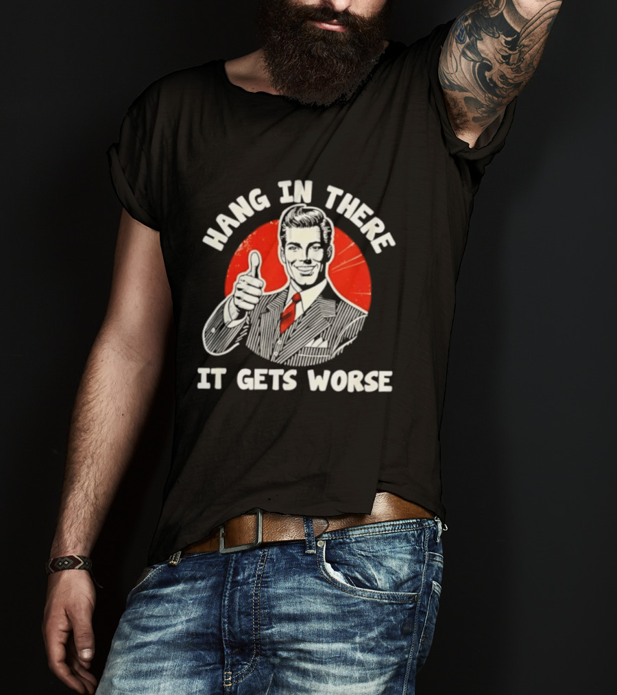 Hang In There It Gets Worse Thumbs Up Man Retro Red Circle T-Shirt