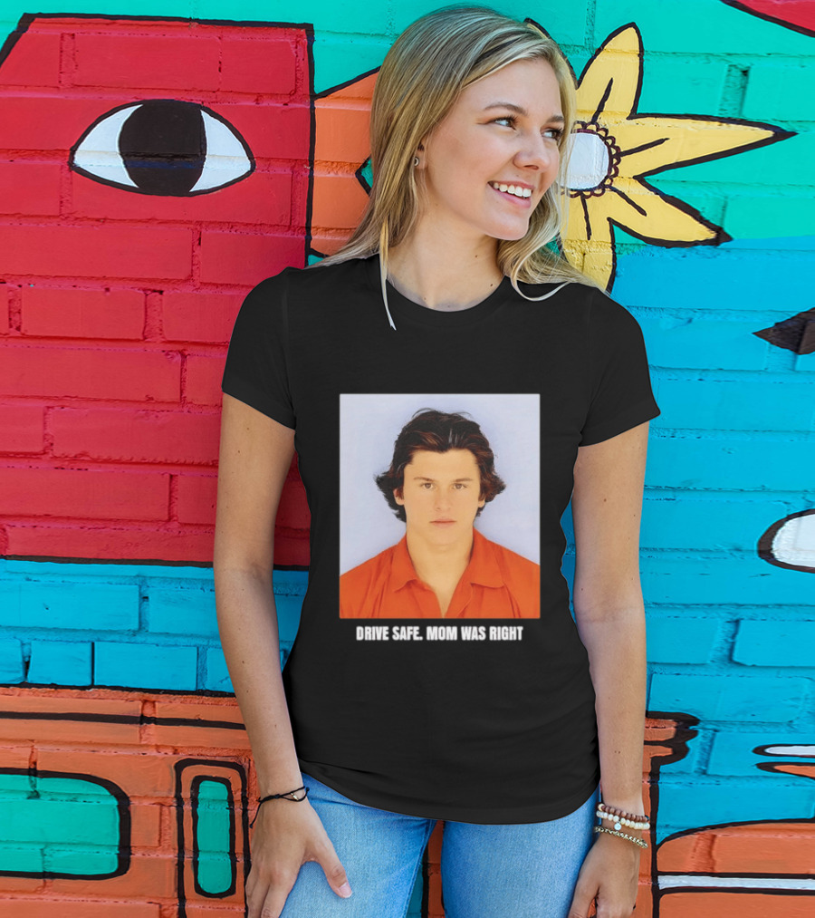 Cameron Herrin Drive Safe Mom Was Right T-Shirt