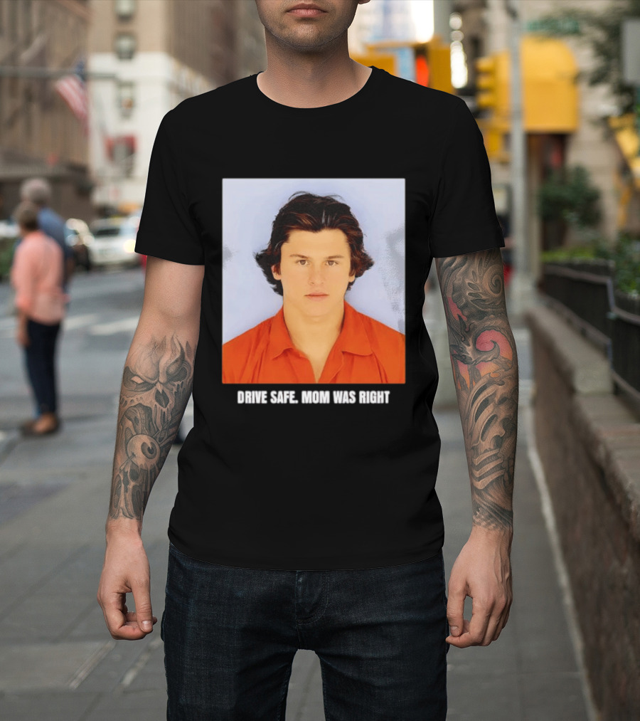 Cameron Herrin Drive Safe Mom Was Right T-Shirt