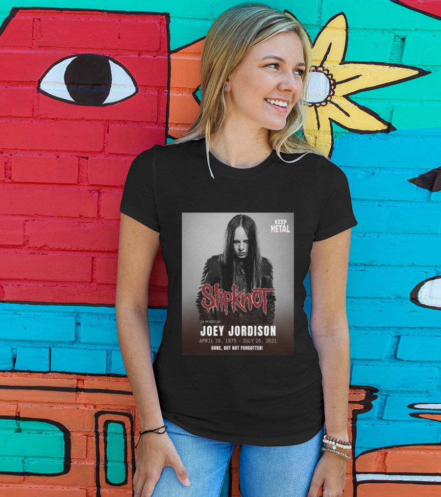 Slipknot Joey Jordison In Memoriam 1975 2021 Gone But Not Forgotten Keep Metal T-Shirt